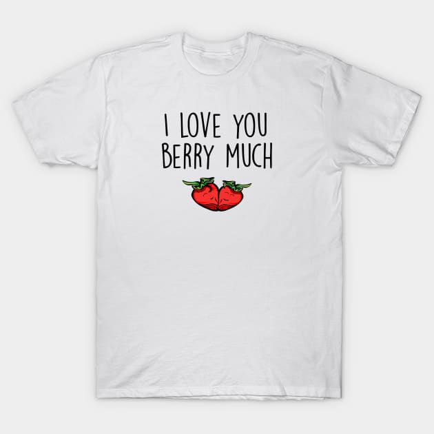 Valentines Day, Cute - I love you berry much T-Shirt by qpdesignco